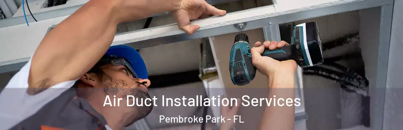  Air Duct Installation Services Pembroke Park - FL