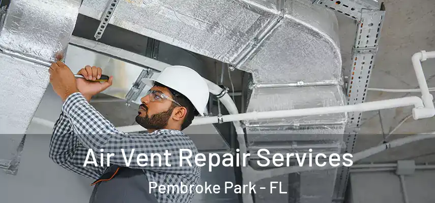  Air Vent Repair Services Pembroke Park - FL