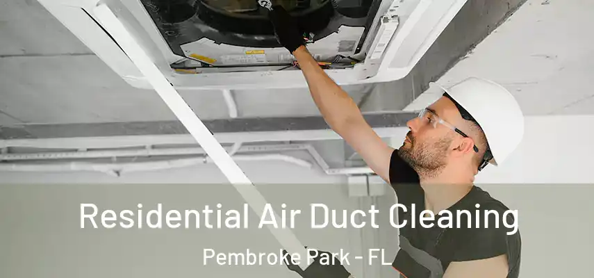  Residential Air Duct Cleaning Pembroke Park - FL