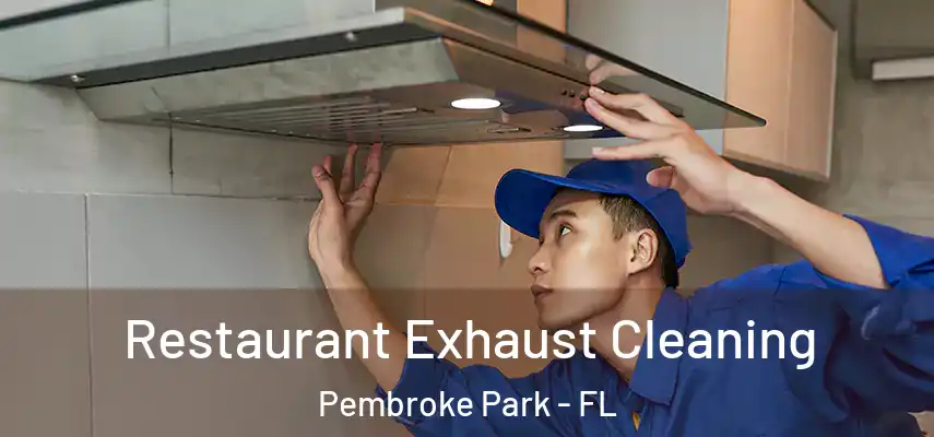  Restaurant Exhaust Cleaning Pembroke Park - FL